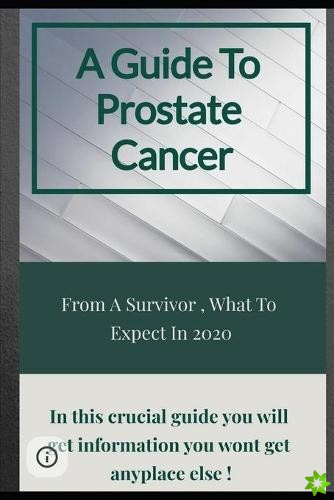 Guide To Prostate Cancer