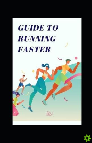 Guide to Running Faster