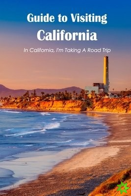 Guide to Visiting California
