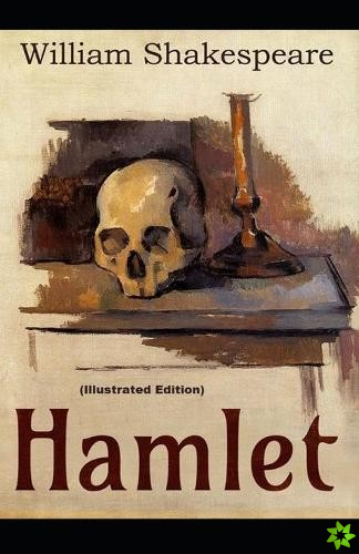 Hamlet By William Shakespeare (Illustrated Edition)