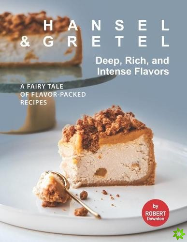 Hansel & Gretel - Deep, Rich, And Intense Flavors