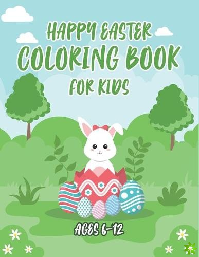 Happy Easter Coloring Book For Kids Ages 6-12