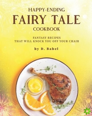 Happy-Ending Fairy Tale Cookbook