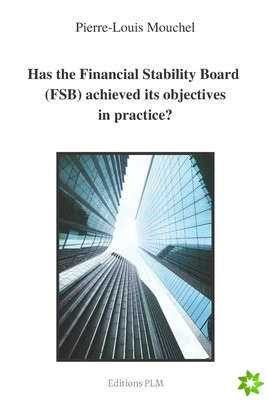 Has the Financial Stability Board (FSB) achieved its objectives in practice?
