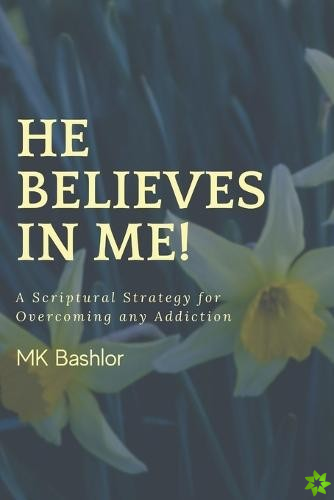 He Believes in Me!