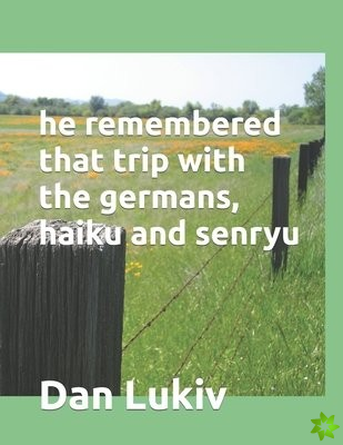 he remembered that trip with the germans, haiku and senryu