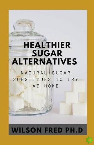 Healthier Sugar Alternates