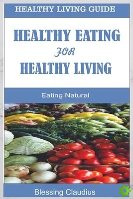 HEALTHY EATING FOR HEALTHY LIVING