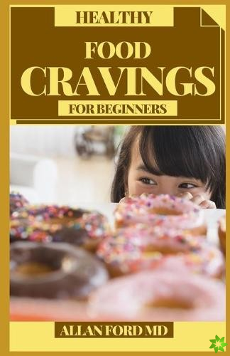 Healthy Food Cravings for Beginners