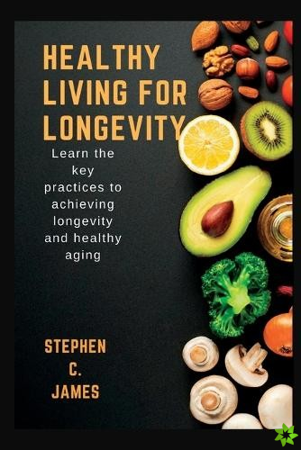 Healthy Living For Longevity