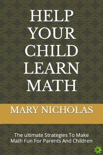 HELP YOUR CHILD LEARN MATH
