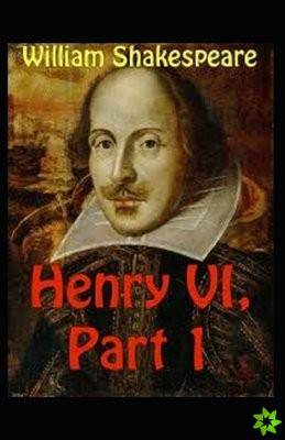 Henry VI (Part 1) Annotated