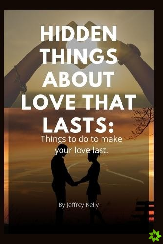 Hidden Things about Love That Lasts