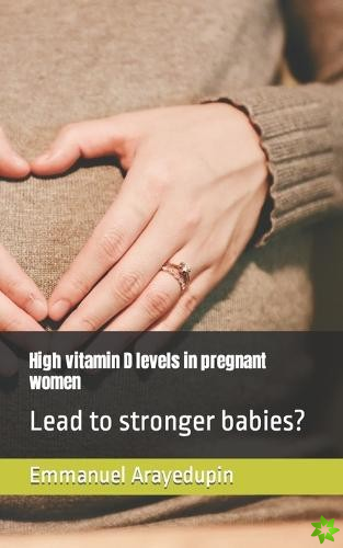 High vitamin D levels in pregnant women