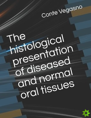 histological presentation of diseased and normal oral tissues