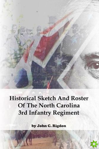 Historical Sketch and Roster of the North Carolina 3rd Infantry Regiment
