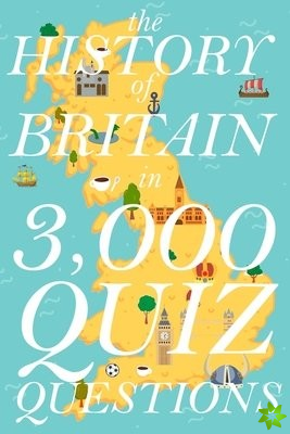 History of Britain in 3,000 Quiz Questions