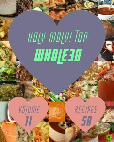 Holy Moly! Top 50 Whole30 Recipes Volume 11