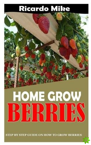 Home Grow Berries