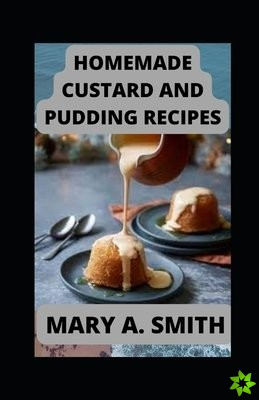 Homemade Custard and Pudding Recipes