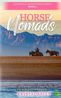 Horse Nomads (Equestrian Adventuresses Series Book 5)
