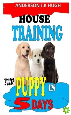 House Training Your Puppy in 5 Days