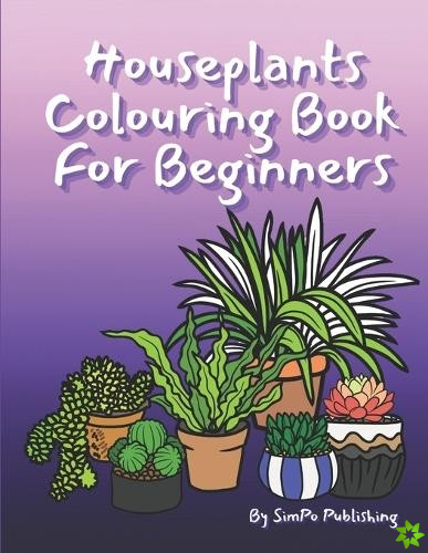 Houseplants Colouring Book For Beginners
