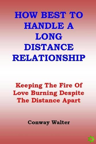 How Best to Handle a Long Distance Relationship