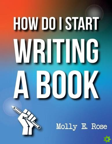 How Do I Start Writing A Book