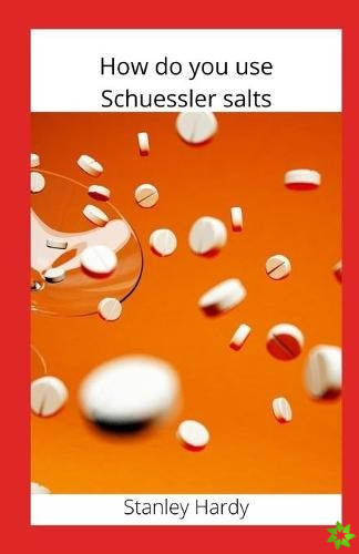 How do you use Schuessler salts