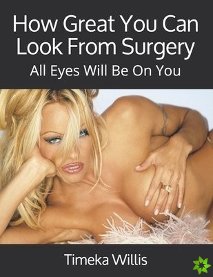 How Great You Can Look From Surgery