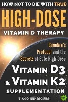 How Not To Die With True High-Dose Vitamin D Therapy