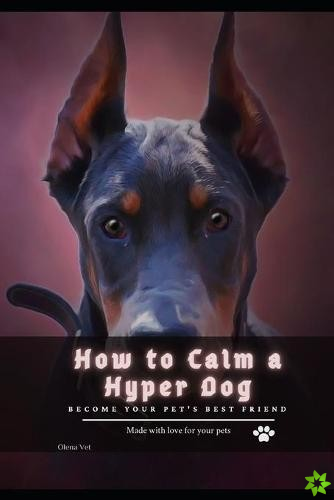 How tо Calm а Hyper Dog