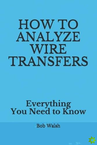 How to Analyze Wire Transfers