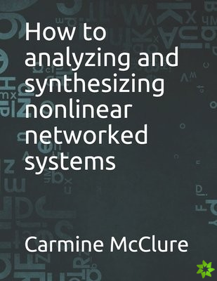 How to analyzing and synthesizing nonlinear networked systems