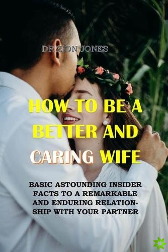 How to Be a Better and Caring Wife