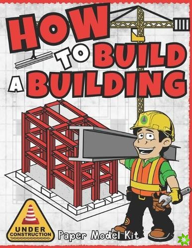 How To Build A Building