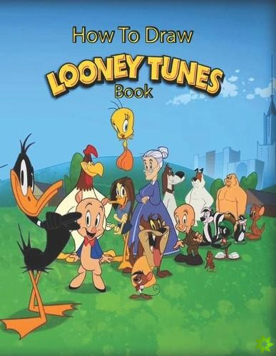 How to Draw Looney Tunes