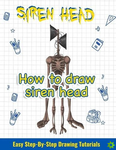 How to draw siren head. Easy Step-By-Step Drawing Tutorials