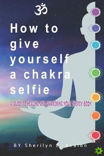 How to give yourself a Chakra Selfie