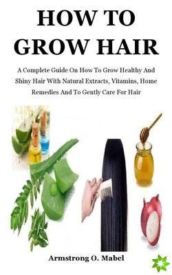 How To Grow Hair