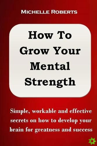 How to Grow Your Mental Strength