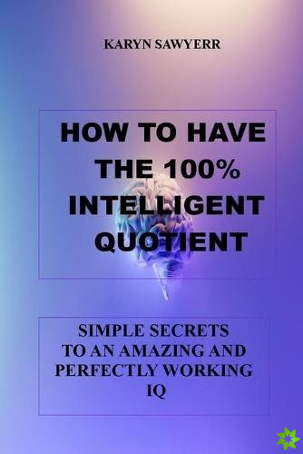 How to Have the 100% Intelligent Quotient