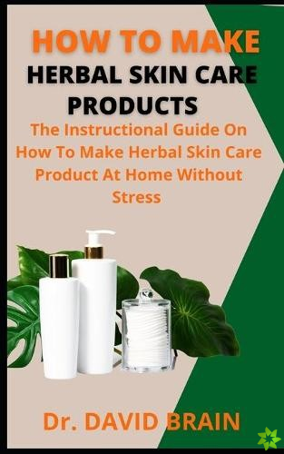 How To Herbal Skin Care Products