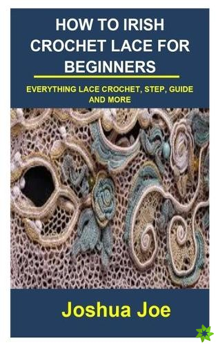 How to Irish Crochet Lace for Beginners