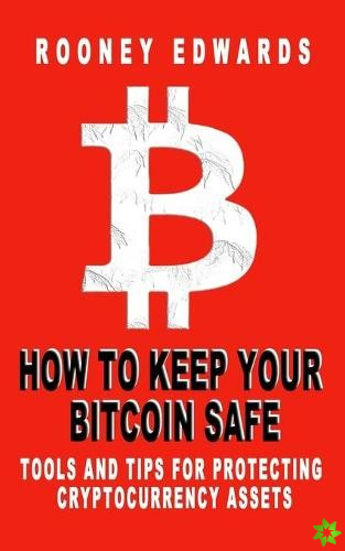 How to Keep Your Bitcoin Safe
