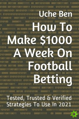 How To Make $1000 A Week On Football Betting