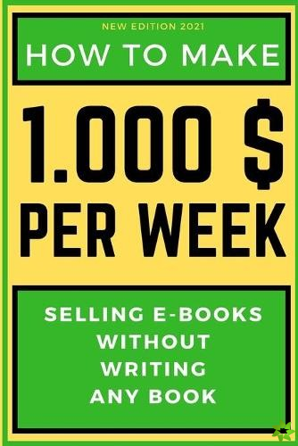 How to Make 1000$ Per Week