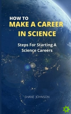 How to Make a Career in Science