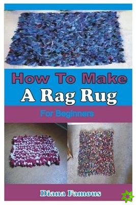 How to Make a Rag Rug for Beginners